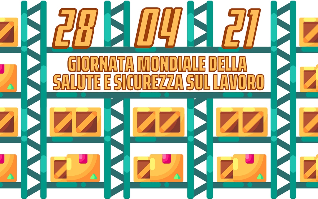 Giornata Mondiale della Salute e della Sicurezza sul Lavoro 2021
