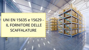 UNI-EN 15635 15629 FORNITORE SCAFFALATURE
